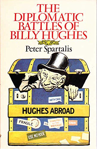 The Diplomatic Battles of Billy Hughes